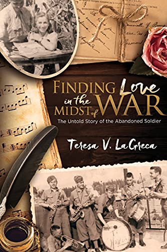 Imagen de archivo de Finding Love in the Midst of War: The Untold Story of the Abandoned Soldier a la venta por Front Cover Books