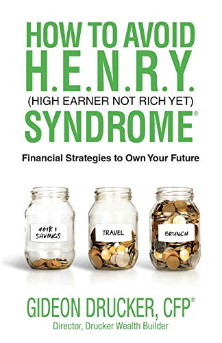 

How to Avoid H. E. N. R. Y. Syndrome (High Earner Not Rich Yet): Financial Strategies to Own Your Future (Paperback or Softback)