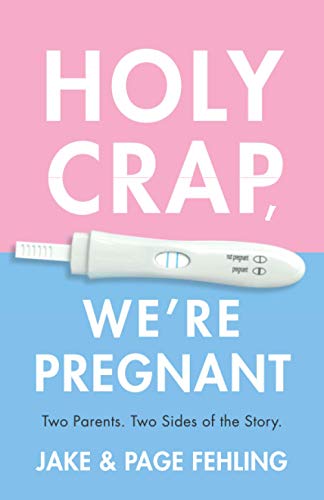 Imagen de archivo de Holy Crap, We're Pregnant: Two Parents. Two Sides of the Story. a la venta por SecondSale