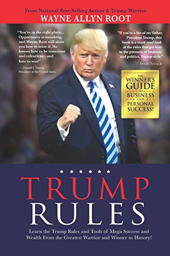 Beispielbild fr Trump Rules: Learn the Trump Rules and Tools of Mega Success and Wealth From the Greatest Warrior and Winner in History! zum Verkauf von Books From California