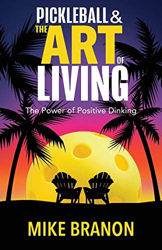 9781952106705: Pickleball and the Art of Living: The Power of Positive Dinking