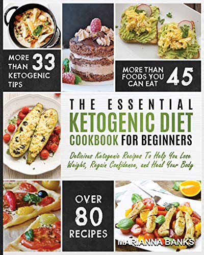 Stock image for Ketogenic Diet: The Essential Ketogenic Diet Cookbook For Beginners - Delicious Ketogenic Recipes To Help You Lose Weight, Regain Confidence, and Heal Your Body for sale by Lucky's Textbooks