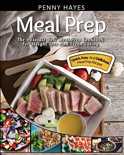 Stock image for Meal Prep: The Absolute Best Meal Prep Cookbook For Weight Loss And Clean Eating - Quick, Easy, And Delicious Meal Prep Recipes for sale by WorldofBooks