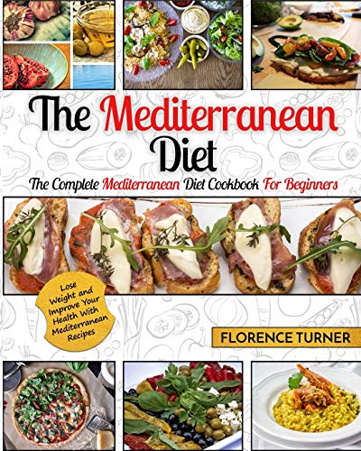 9781952117558: Mediterranean Diet: The Complete Mediterranean Diet Cookbook for Beginners - Lose Weight and Improve Your Health with Mediterranean Recipes