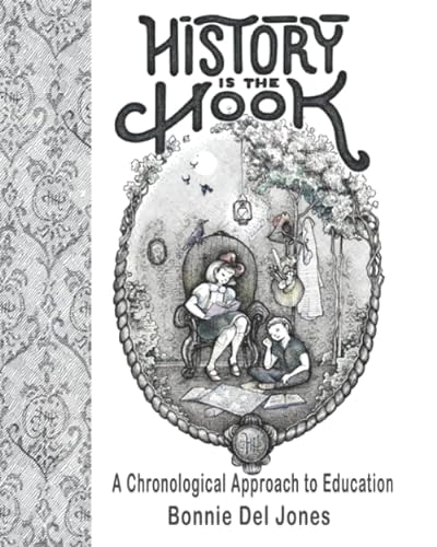 Stock image for History is the Hook: A Chronological Approach to Education for sale by -OnTimeBooks-