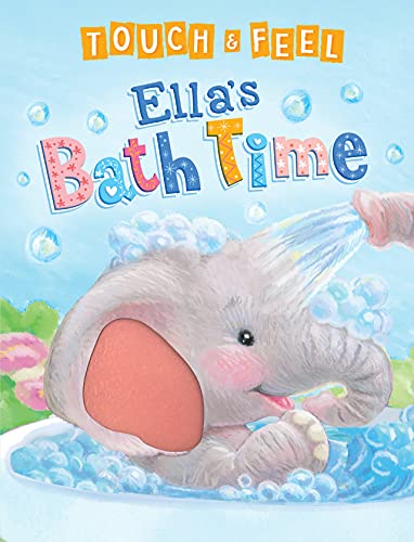 Stock image for Touch and Feel Ella's Bath Time - Novelty Book - Children's Board Book - Interactive Fun Child's Book for sale by SecondSale