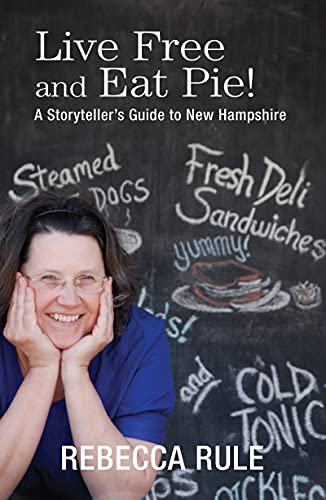 9781952143137: Live Free and Eat Pie!: A Storyteller's Guide to New Hampshire