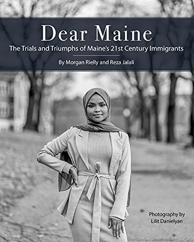 Imagen de archivo de Dear Maine: The Trials and Triumphs of Maine's 21st Century Immigrants a la venta por ZBK Books