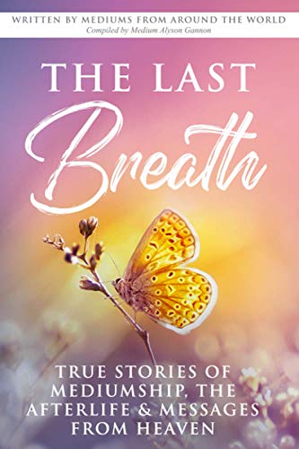 Beispielbild fr The Last Breath: True Stories of Mediumship, the Afterlife & Messages from Heaven zum Verkauf von HPB-Emerald
