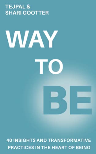 Stock image for Way to Be: 40 Insights and Transformative Practices in the Heart of Being for sale by Friends of  Pima County Public Library