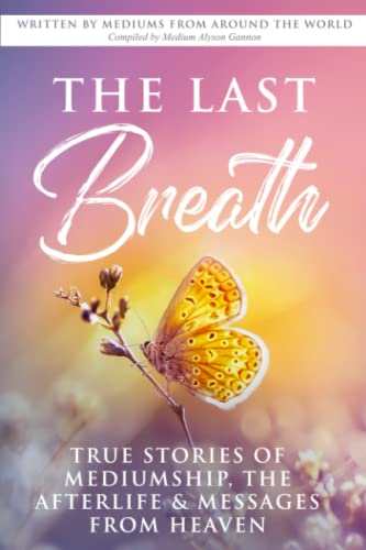 Beispielbild fr The Last Breath: True Stories of Mediumship, the Afterlife & Messages from Heaven zum Verkauf von Book Deals
