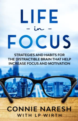 

Life in Focus: Strategies and Habits for the Distractible Brain That Help Increase Focus and Motivation