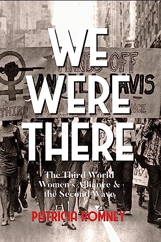 Stock image for We Were There: The Third World Women's Alliance and the Second Wave for sale by ThriftBooks-Atlanta