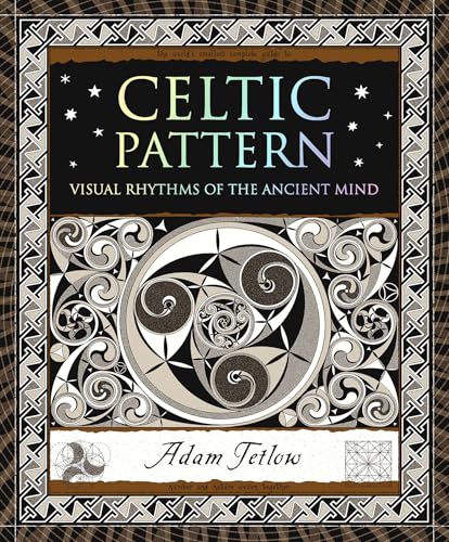 Imagen de archivo de Celtic Pattern: Visual Rhythms of the Ancient Mind (Wooden Books U.S. Editions) a la venta por HPB-Ruby