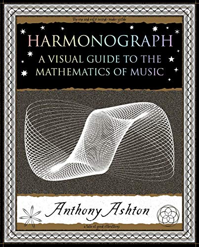 Stock image for Harmonograph: A Visual Guide to the Mathematics of Music (Wooden Books U.S. Editions) for sale by Books From California