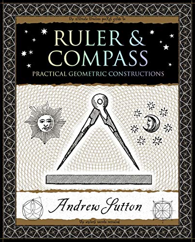 Stock image for Ruler & Compass: Practical Geometric Constructions (Wooden Books U.S. Edition) for sale by Lakeside Books