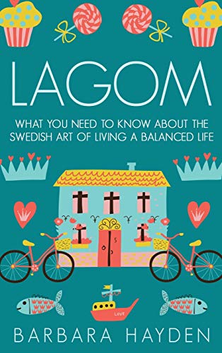 Stock image for Lagom: What You Need to Know About the Swedish Art of Living a Balanced Life for sale by GoodwillNI