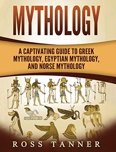 9781952191473: Mythology: A Captivating Guide to Greek Mythology, Egyptian Mythology and Norse Mythology