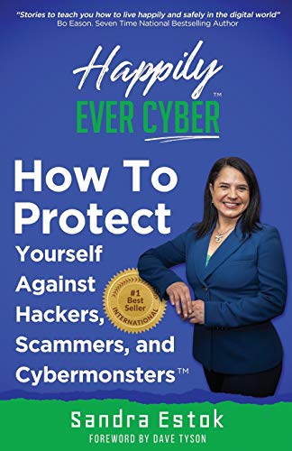 Imagen de archivo de Happily Ever Cyber!: Protect Yourself Against Hackers, Scammers, and Cybermonsters a la venta por HPB-Diamond