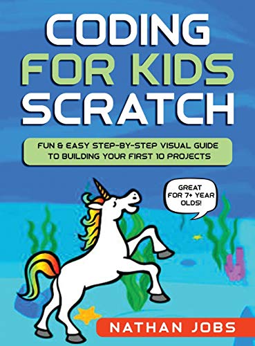 9781952213052: Coding for Kids: Scratch: Fun & Easy Step-by-Step Visual Guide to Building Your First 10 Projects (Great for 7+ year olds!)