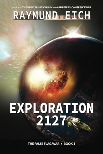 Stock image for Exploration 2127: A Science Fiction Novel (The False Flag War) for sale by Lucky's Textbooks