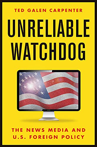 Stock image for Unreliable Watchdog: The News Media and U.S. Foreign Policy for sale by HPB Inc.