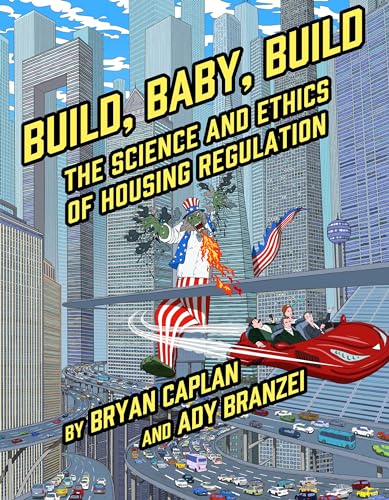 Imagen de archivo de Build, Baby, Build : The Science and Ethics of Housing Regulation a la venta por GreatBookPrices