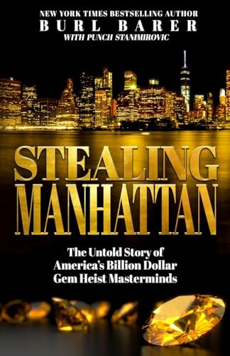 Imagen de archivo de STEALING MANHATTAN: The Untold Story of Americas Billion Dollar Gem Heist Masterminds a la venta por Red's Corner LLC