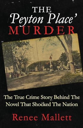 Stock image for THE 'PEYTON PLACE' MURDER: The True Crime Story Behind The Novel That Shocked The Nation for sale by HPB-Ruby