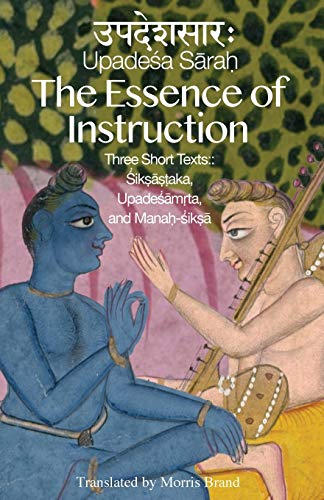 9781952232527: The Essence of Instruction: Three Short Texts: Siksamrta, Upadesamrta, and Manah-siksa