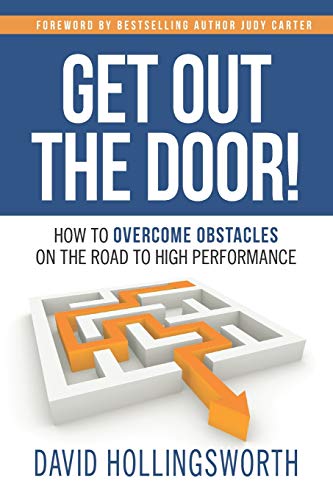Stock image for Get Out the Door!: How to Overcome Obstacles on the Road to High Performance for sale by Jenson Books Inc