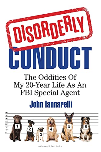 Stock image for Disorderly Conduct: The Oddities Of My 20-Year Life As An FBI Special Agent for sale by ThriftBooks-Dallas