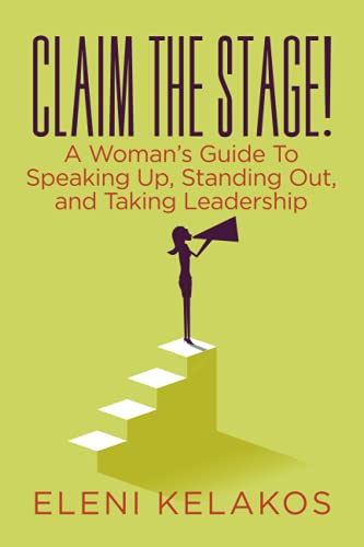 Stock image for Claim the Stage!: A Womans Guide to Speaking up, Standing Out, and Taking Leadership for sale by Goodwill Southern California
