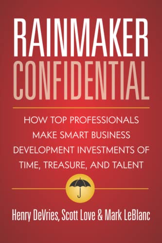 Imagen de archivo de Rainmaker Confidential: How Top Professionals Make Smart Business Development Investments of Time, Treasure, and Talent a la venta por ThriftBooks-Dallas
