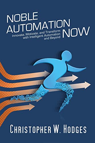 Beispielbild fr Noble Automation Now!: Innovate, Motivate, and Transform with Intelligent Automation and Beyond zum Verkauf von ThriftBooks-Dallas