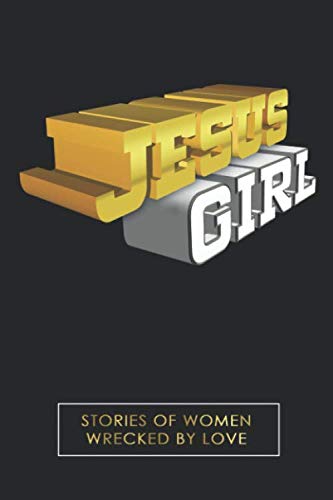 Stock image for Jesus Girl: Stories of Women Wrecked by Love for sale by GF Books, Inc.