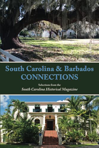 Stock image for South Carolina and Barbados Connections: Selections from the South Carolina Historical Magazine for sale by ThriftBooks-Dallas