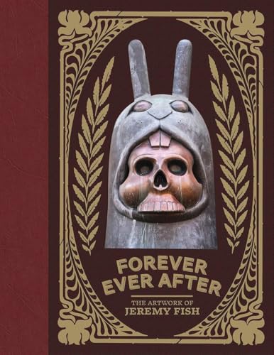 Stock image for Forever Ever After: The Artwork of Jeremy Fish for sale by Russell Books