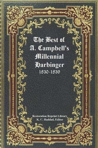 Stock image for The Best of Alexander Campbell's Millennial Harbinger (Restoration Reprint Library) for sale by Save With Sam
