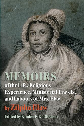 Stock image for Memoirs of the Life, Religious Experience, Ministerial Travels, and Labours of Mrs. Elaw for sale by Better World Books