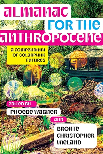 9781952271502: Almanac for the Anthropocene: A Compendium of Solarpunk Futures