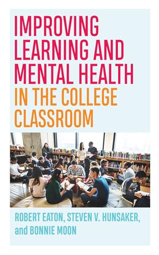Stock image for Improving Learning and Mental Health in the College Classroom (Teaching and Learning in Higher Education) for sale by HPB-Red