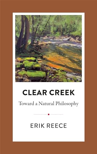 Imagen de archivo de Clear Creek: Toward a Natural Philosophy (In Place) a la venta por Books From California