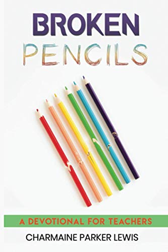 Stock image for Broken Pencils: A Devotional for Teachers for sale by GF Books, Inc.