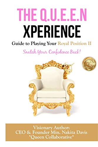 Beispielbild fr The Q.U.E.E.N Xperience Guide to Playing Your Royal Position II: Snatch Your Confidence Back! zum Verkauf von Lucky's Textbooks