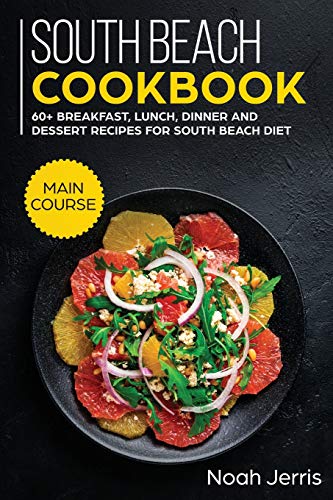Beispielbild fr South Beach Cookbook: MAIN COURSE - 60+ Breakfast, Lunch, Dinner and Dessert Recipes for a Healthy Weight Loss zum Verkauf von Buchpark