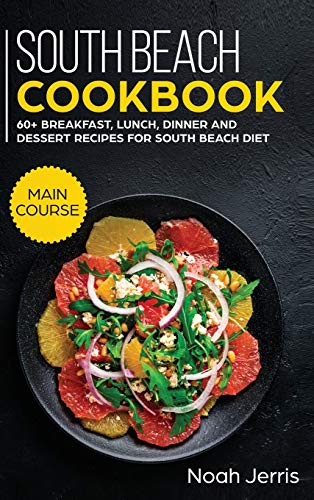Beispielbild fr South Beach Cookbook: MAIN COURSE - 60+ Breakfast, Lunch, Dinner and Dessert Recipes for a Healthy Weight Loss zum Verkauf von Buchpark