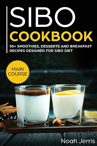 Beispielbild fr SIBO Cookbook: 50+ Smoothies, Dessert and Breakfast Recipes Designed for SIBO Diet (GERD and IBS Effective Approach) zum Verkauf von Buchpark