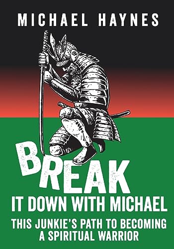 Imagen de archivo de Break It Down with Michael: This Junkie's Path to Becoming a Spiritual Warrior a la venta por Books Unplugged