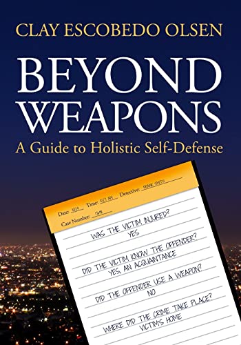 Stock image for Beyond Weapons: A Guide to Holistic Self-Defense for sale by Books Unplugged